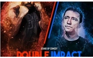 «Double Impact» Stand Up Comedy show με τους Ηλία Φουντούλη και  Άγγελο Σπηλιόπουλο